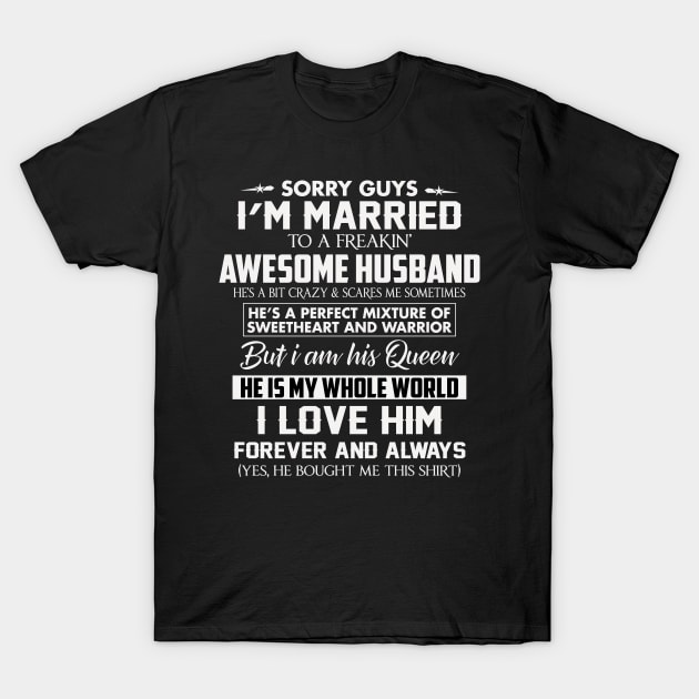 Sorry Guys I'm Married To a Freakin Awesome Husband T-Shirt by TEEPHILIC